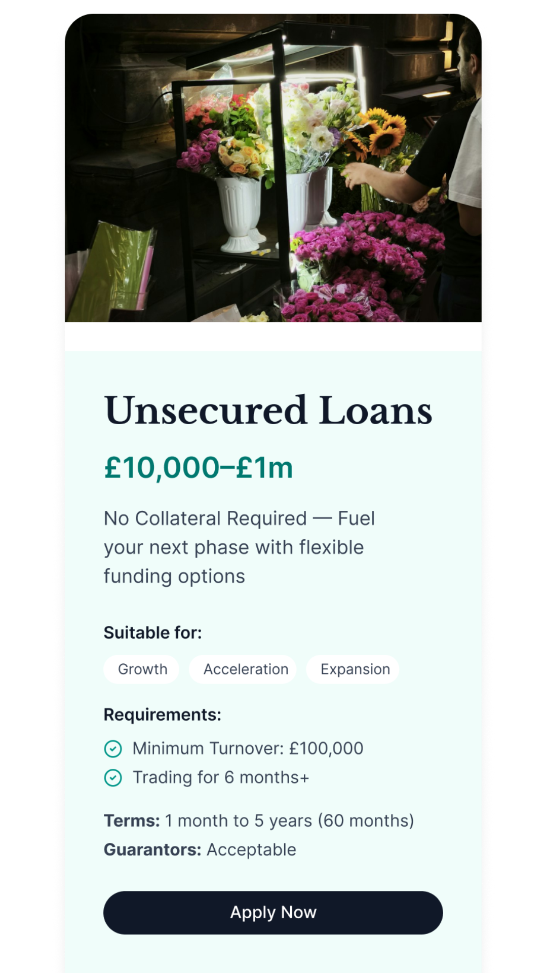 A digital advertisement for unsecured loans featuring a background photo of a person arranging a variety of colorful flowers in a flower shop. The ad text highlights loan amounts from £10,000 to £1 million with no collateral required, suitable for growth, acceleration, or expansion, and specifies requirements such as a minimum turnover of £100,000 and trading for at least 6 months. There is an 'Apply Now' button at the bottom.