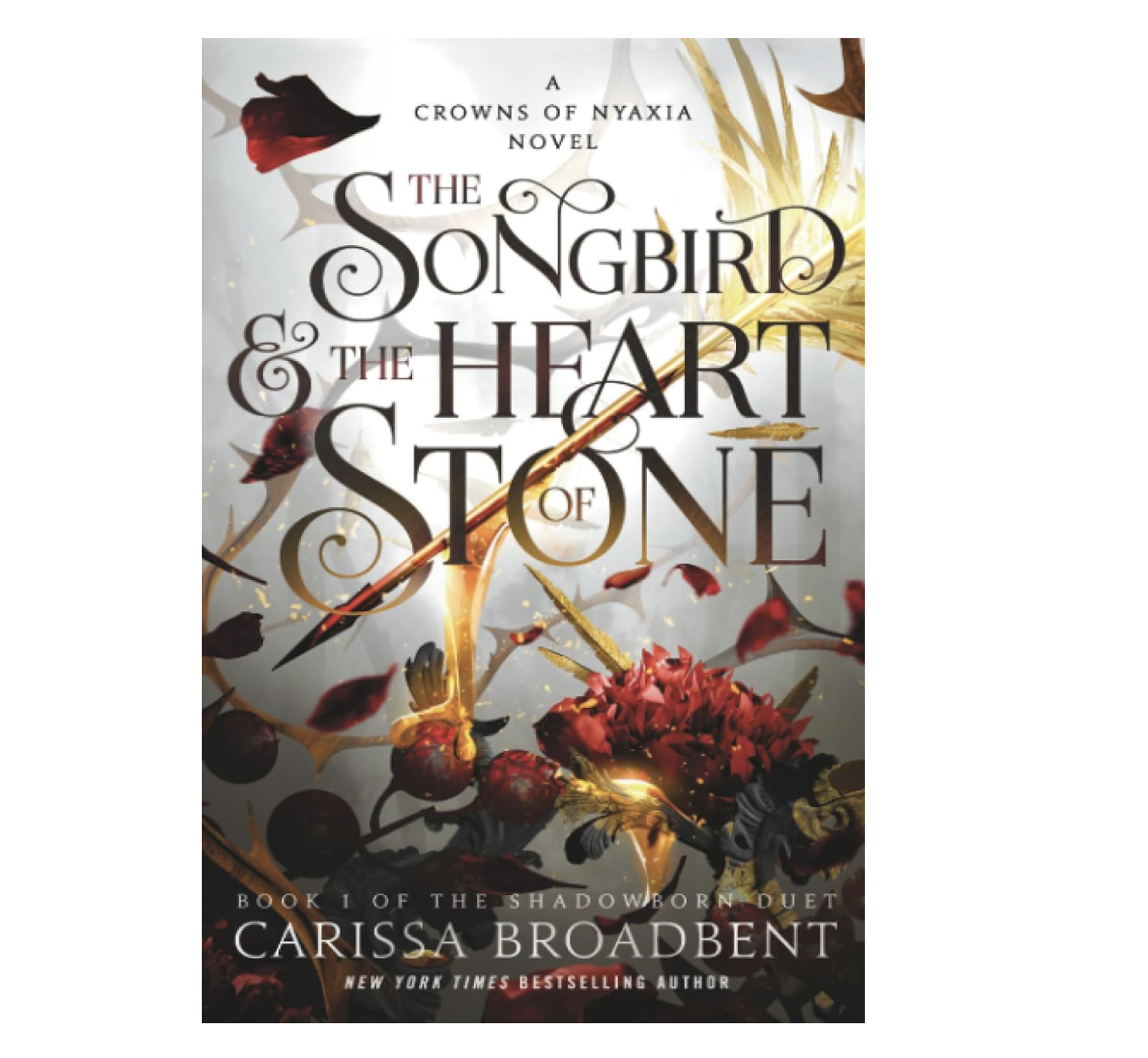 Book cover for 'The Songbird and the Heart of Stone' by Carissa Broadbent, featuring dark red flowers, gold accents, and swirling text.
