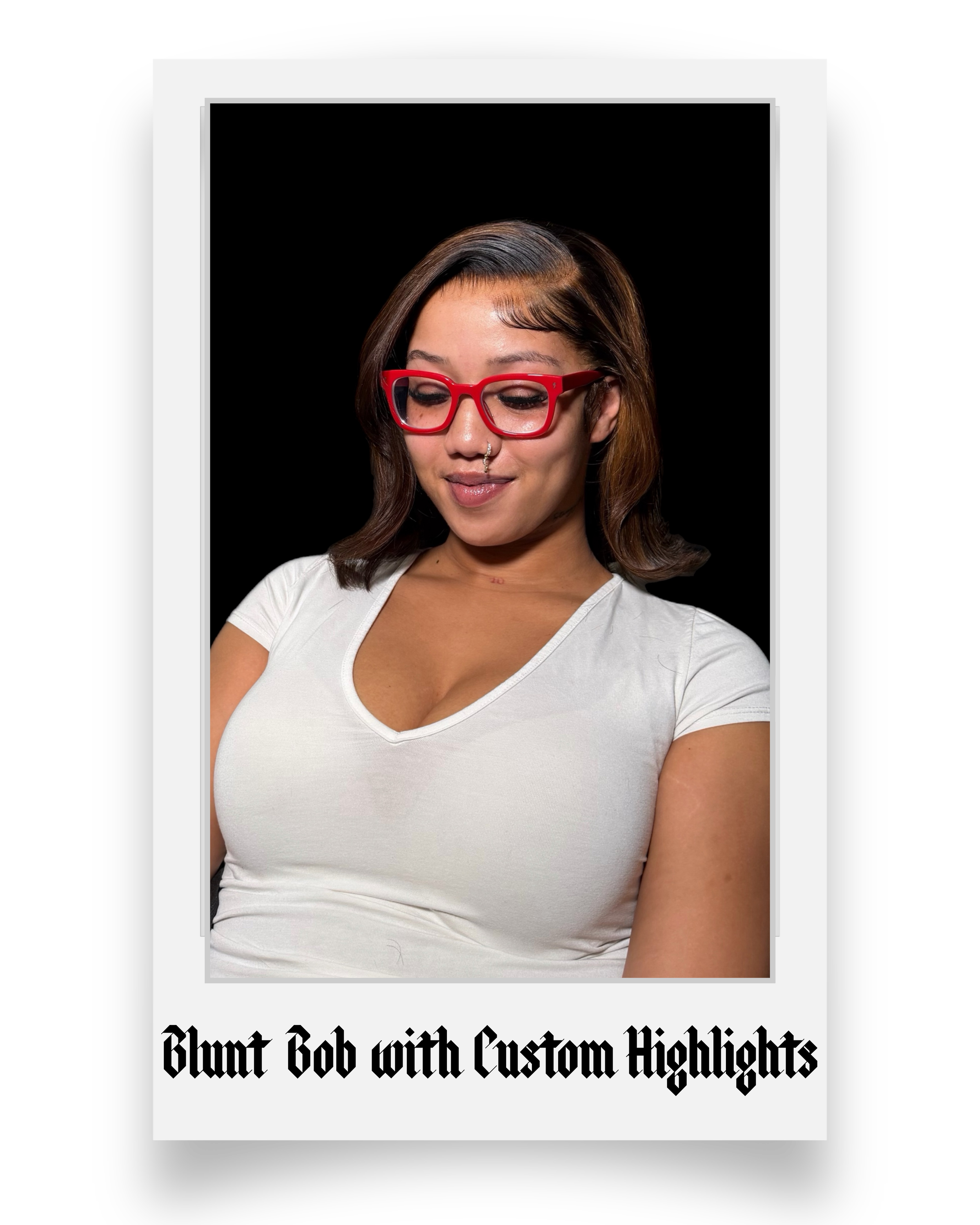 A woman with short brown hair, wearing red glasses, a septum piercing, and a white shirt, looking down slightly with a black background. The text below the image reads 'Blunt Bob with Custom Highlights' in a gothic font.