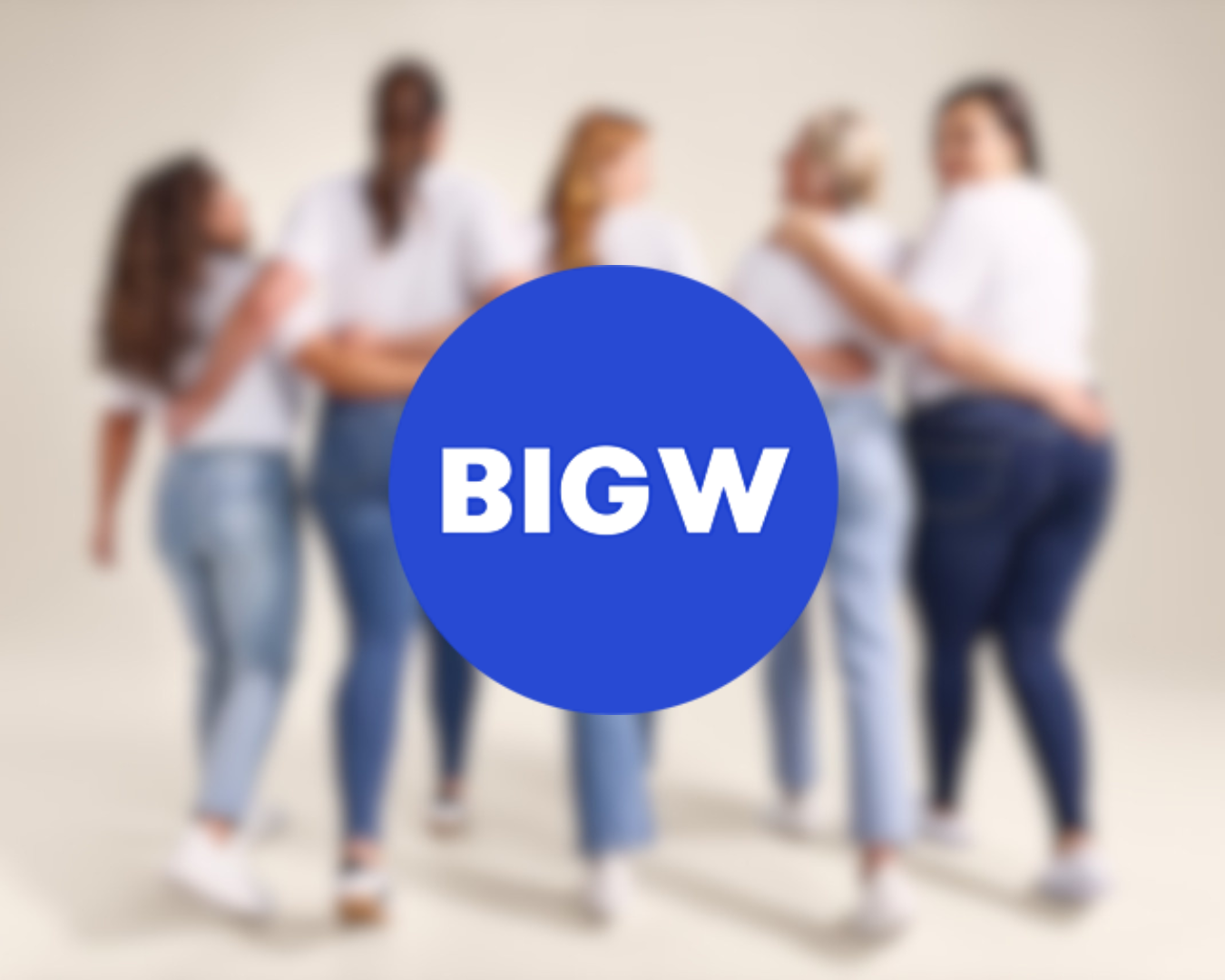 Blurred photo of six women standing in a group, with a large blue circle in the center containing the text 'BIGW'.