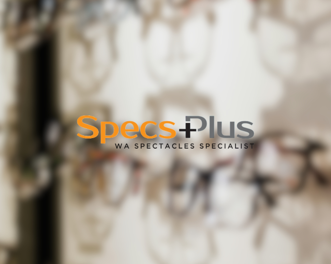 Blurred display of eyeglasses on a wall with a logo in the foreground that reads 'SpecsPlus, WA Spectacles Specialist'
