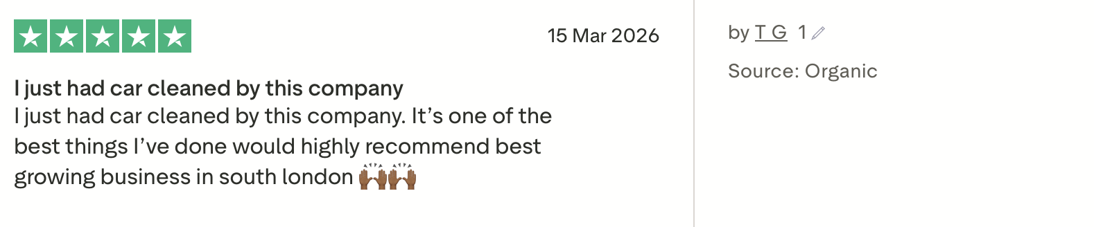 Five green stars, review date March 15, 2026, user named T G, review source organic, user recommends a car cleaning company, describes positive experience and highly recommends business in South London, with raised hands emoji.
