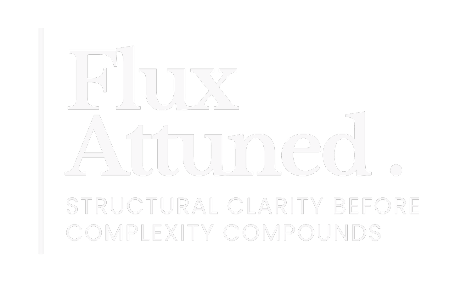 Flux Attuned | Structural Clarity Before Complexity Compounds