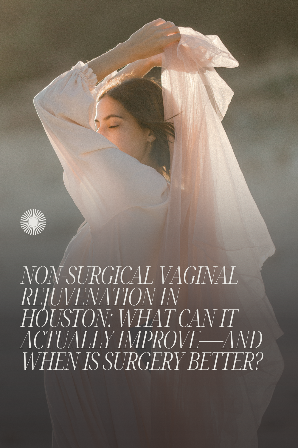 Non-Surgical Vaginal Rejuvenation in Houston: What Can It Actually Improve—and When Is Surgery Better?