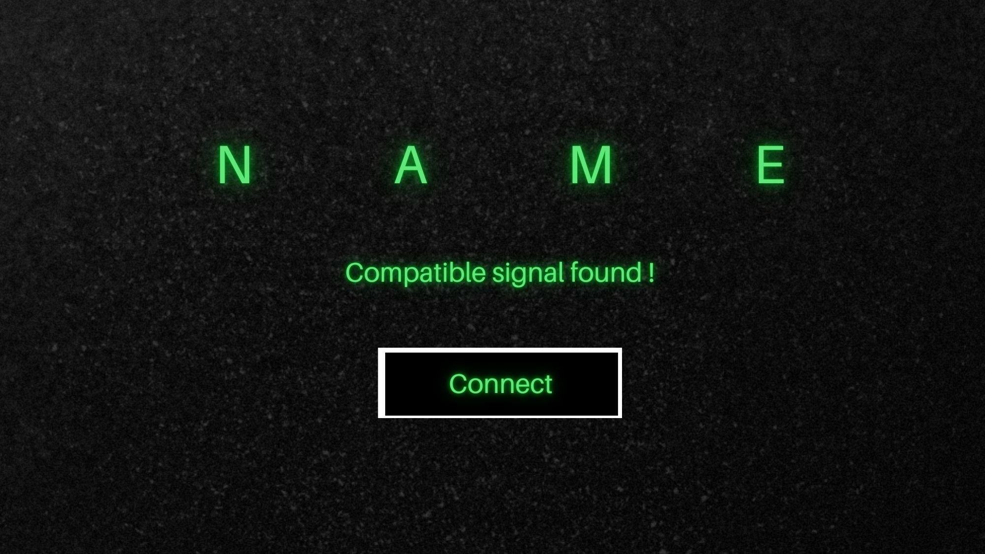 Digital screen displaying the word 'NAME' with a check mark indicating a compatible signal found, and a 'Connect' button below.