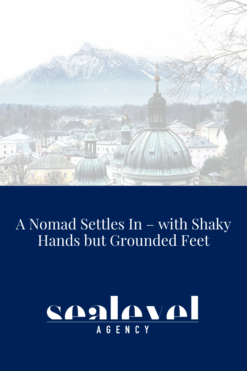 A Nomad Settles in – with Shaky Hands but Grounded Feet