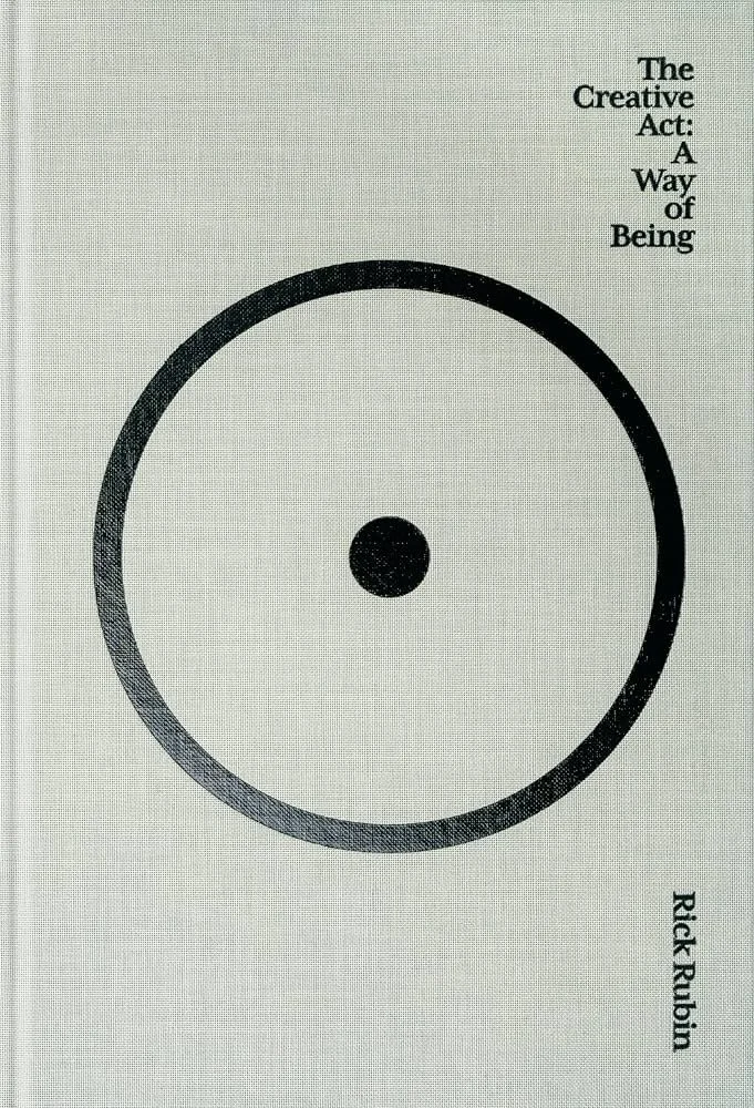 The Creative Act: A Way of being by Rick Rubbin