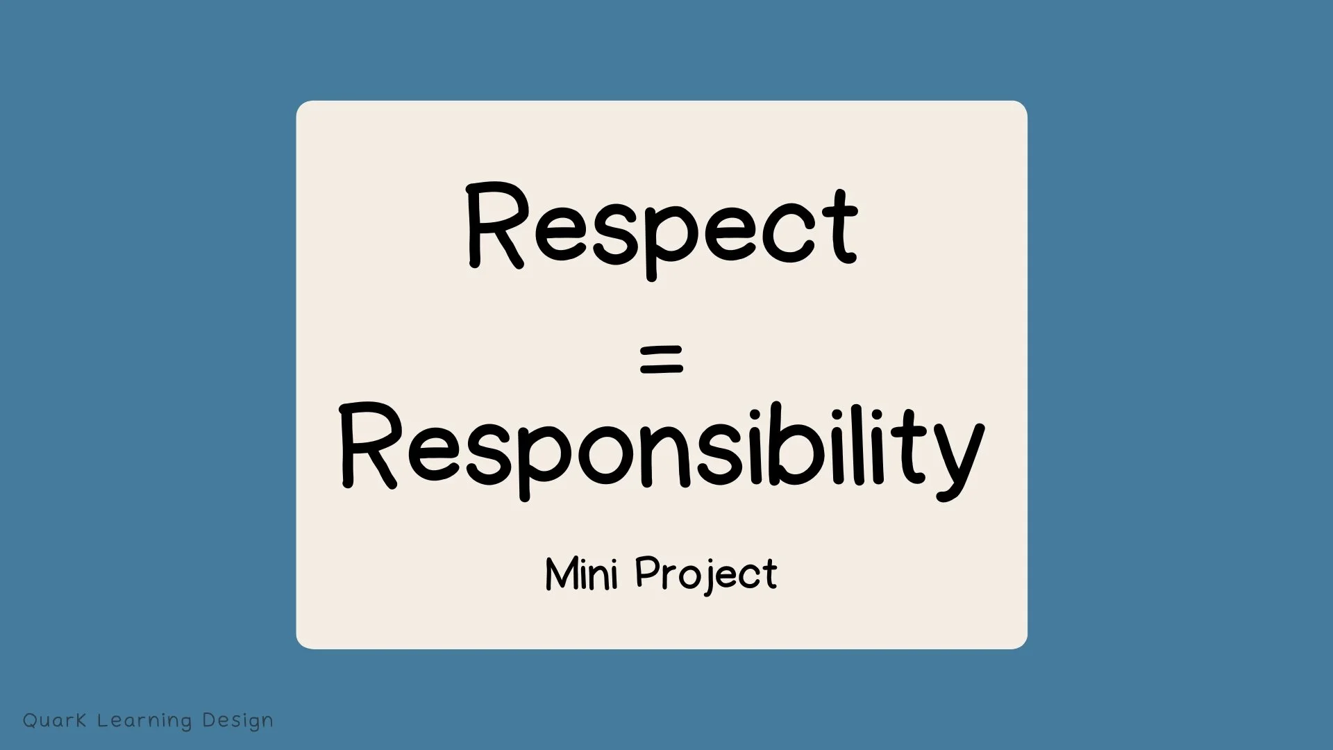 Respect = Responsibility; A Mini Project