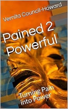 Pained 2 Powerful: Turning Pain into Power