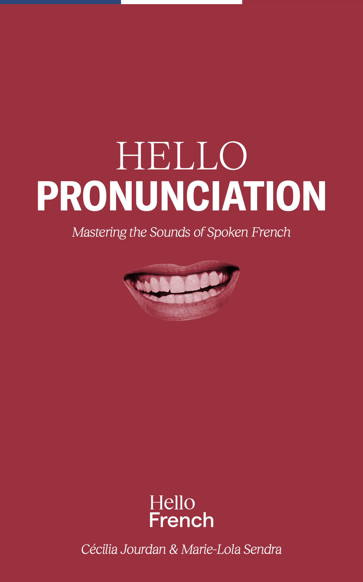 Red book cover titled "Hello Pronunciation" with a smiling mouth image and subtitle "Mastering the Sounds of Spoken French" by Cécilia Jourdan and Marie-Lola Sendra.