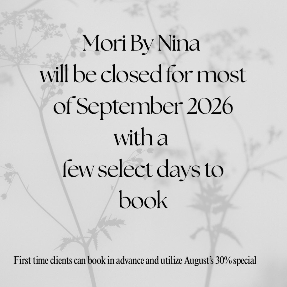 Mori By Nina: CLOSED for most of September. I have about 5 days open sporadically throughout the month to take touch up appointments. 

Unfortunately, I will be out of town and on medical leave for most of September. If you&rsquo;ve been thinking abo