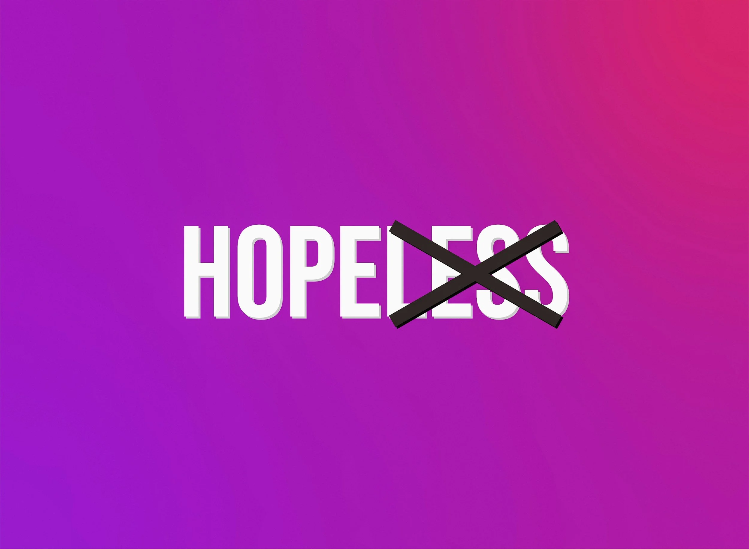 A digital graphic with a gradient background of purple, pink, and blue. The word "HOPELESS" is written in large white letters, with a black X crossing out the middle of the word.