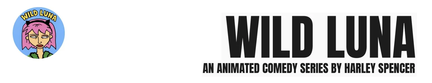 WILD LUNA An Animated Comedy Series by Harley Spencer 