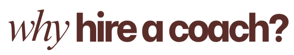 Text on a black background reads: 'why hire a coach?' in large, bold dark brown letters.