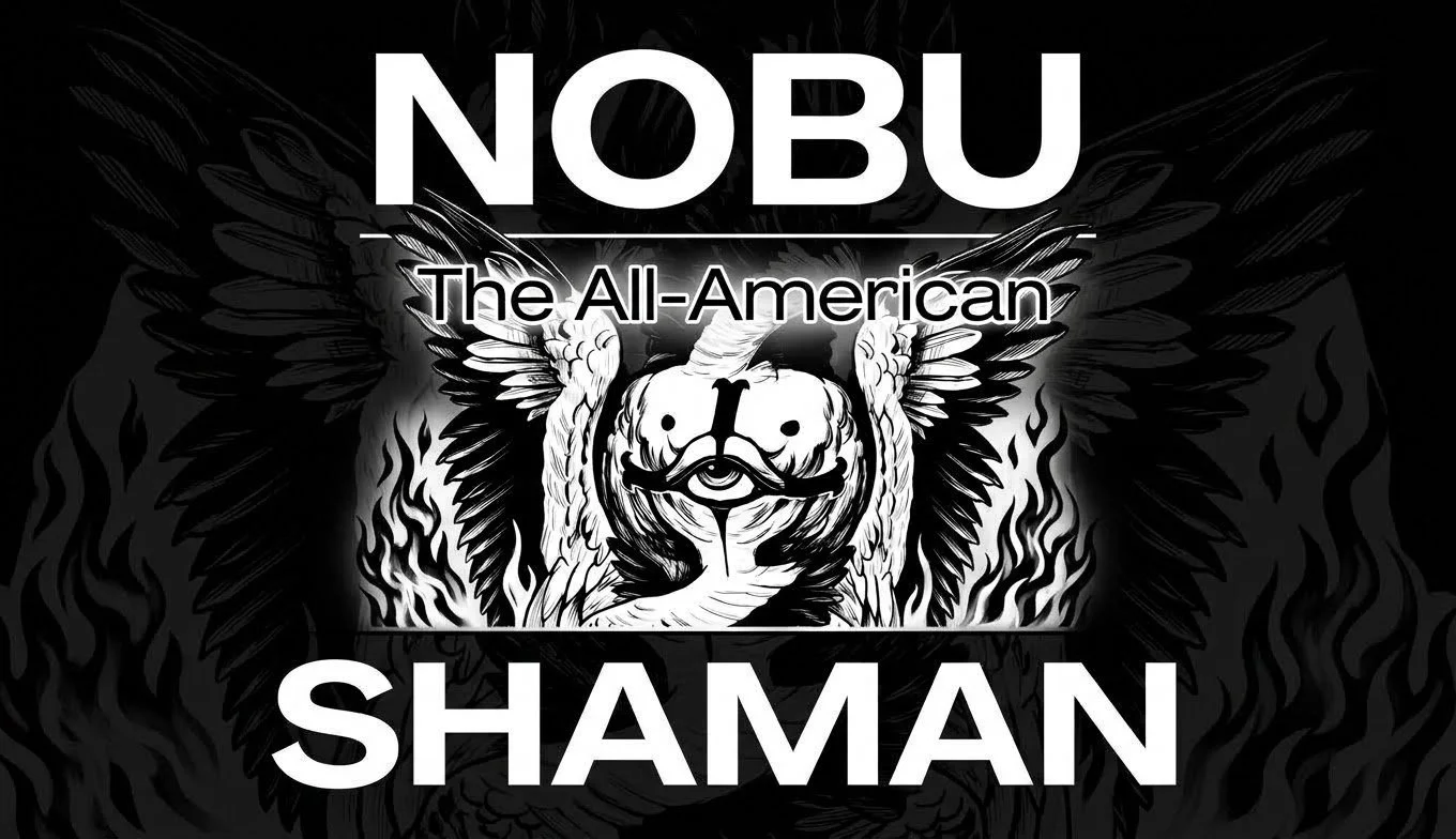 Nobu The All-American Shaman