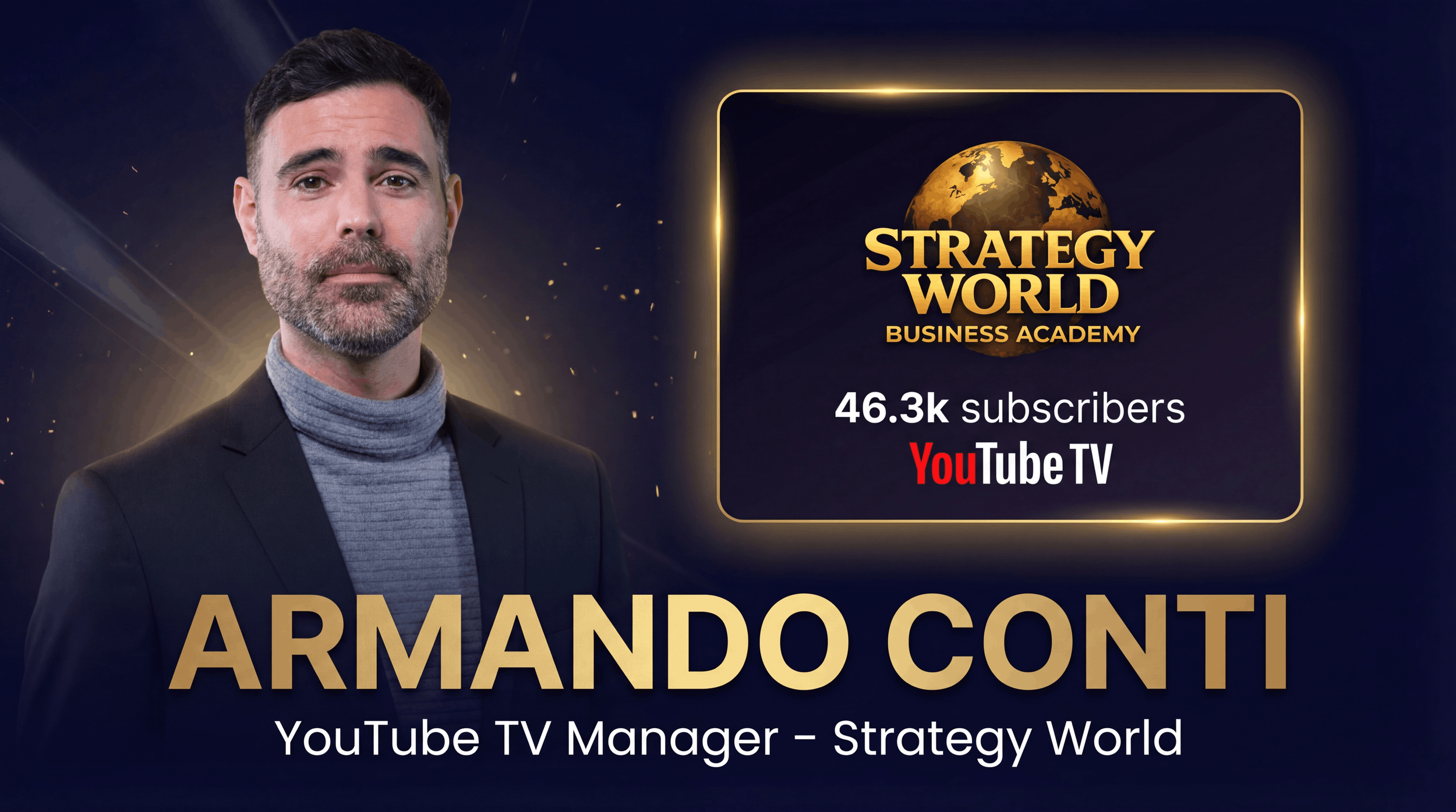 A man with dark hair and a beard wearing a gray turtleneck and black blazer, standing in front of a dark background with golden light effects. To his right is a graphic with a golden globe and text that reads "Strategy World Business Academy," followed by "46.3k subscribers YouTube TV" and "Armano Conti" and additional text indicating his role as a YouTube TV manager.