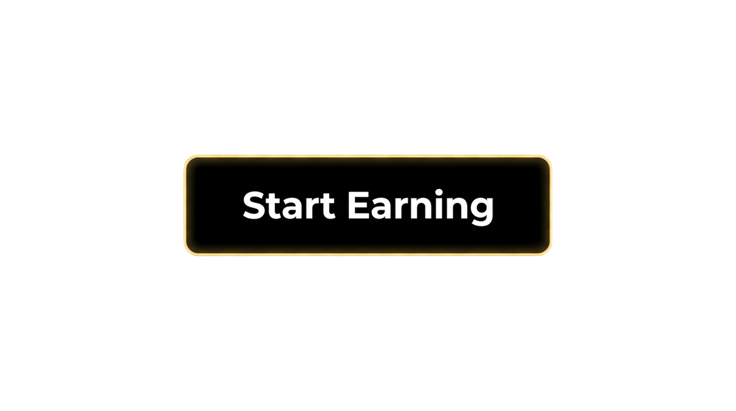 Black rectangular button with rounded corners, outlined in gold, featuring the white text 'Start Earning' on a dark background with a yellow bar to the right.