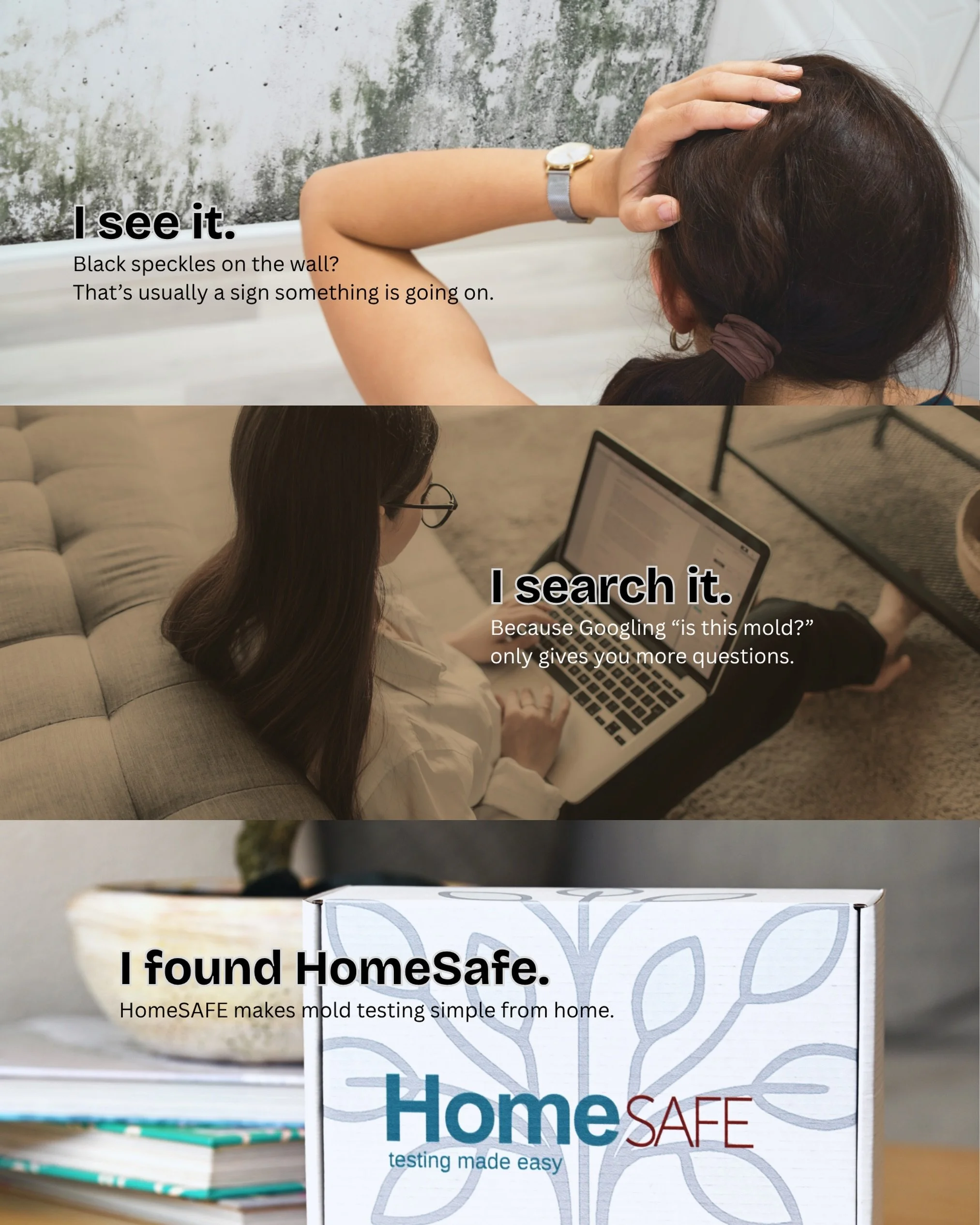 When you notice mold, musty smells, or suspicious spots at home, guessing is stressful. HomeSAFE makes mold testing simple so you can collect your sample, send it to the lab, and get results that are easy to understand.

Because peace of mind starts 