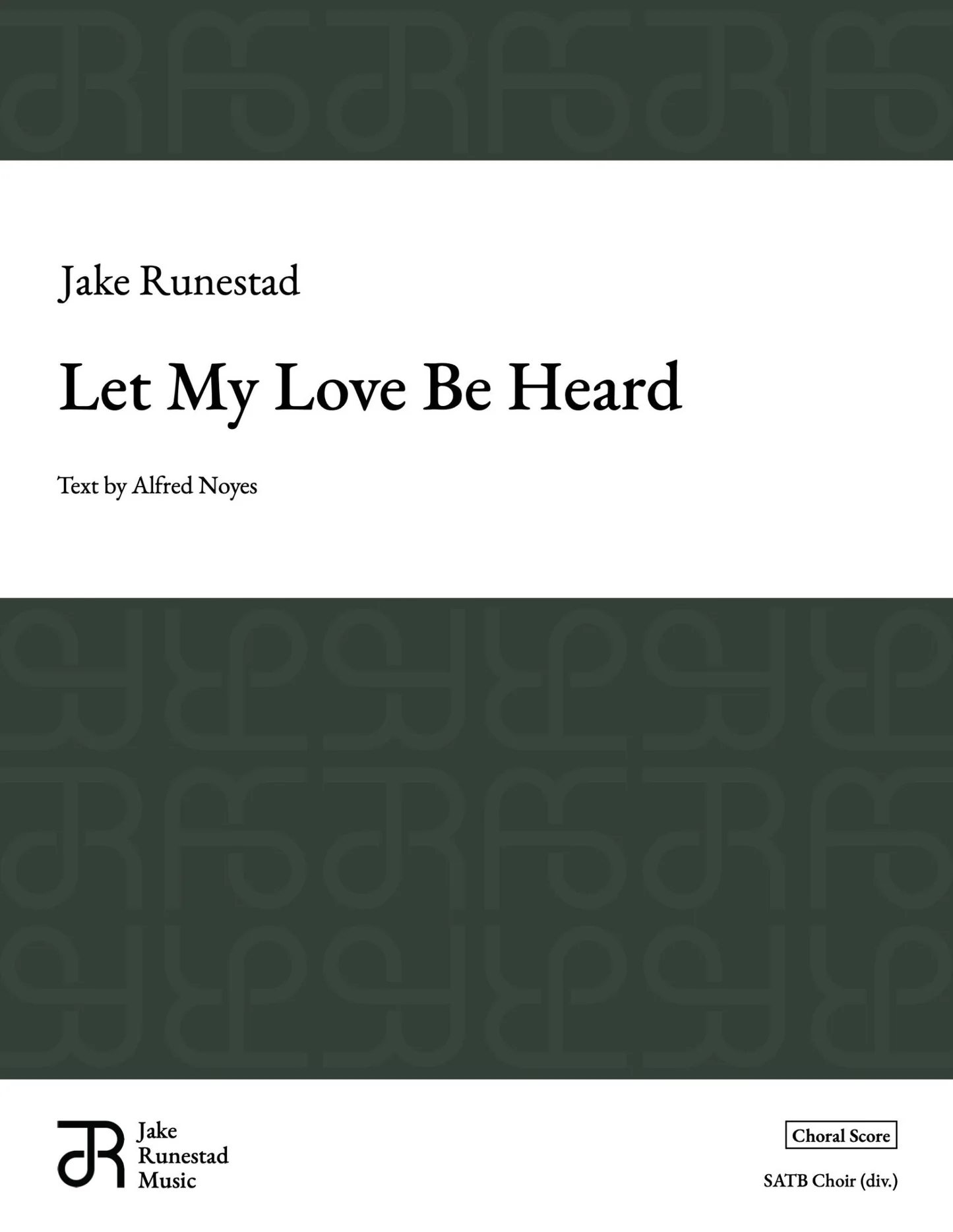 Cover page of a music score titled 'Let My Love Be Heard' by Jake Runestad, with text indicating it is for a SATB choir (div.) and includes a choral score.