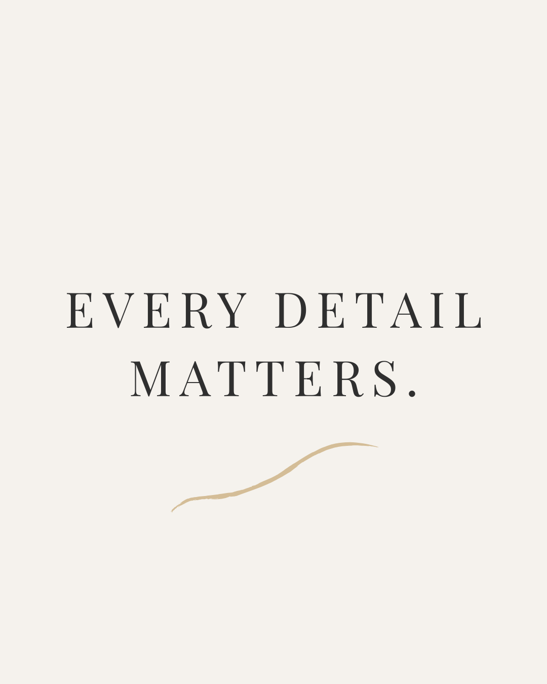 Image with the quote 'Every detail matters' on a light background with a subtle line underneath.