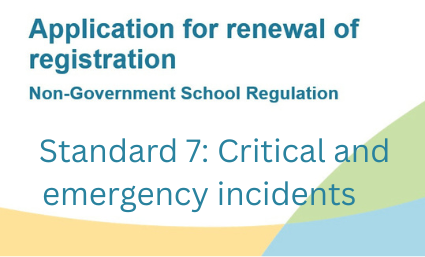 Application for Renewal of Registration	Standard 7: Critical and emergency incidents 
