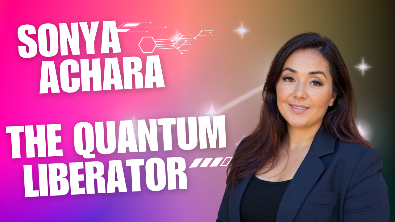 Portrait of Sonya Achiara smiling, with a colorful background and text reading "The Quantum Liberator."