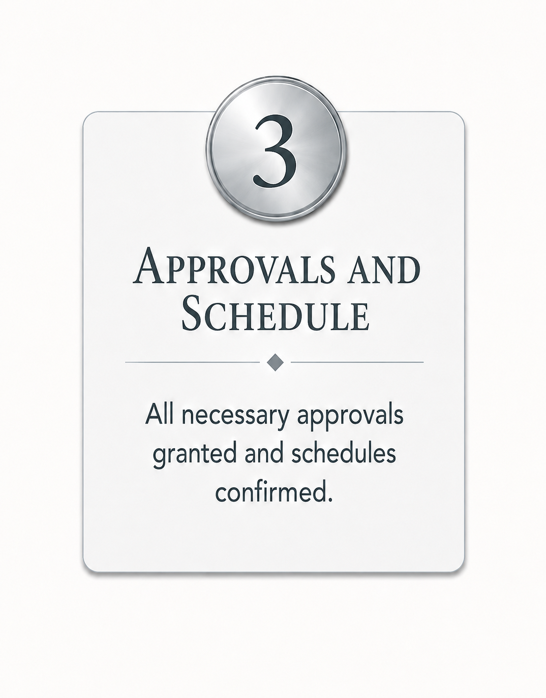 A sign indicating approval and scheduling, with a metal emblem displaying the number 3, stating all necessary approvals granted and schedules confirmed