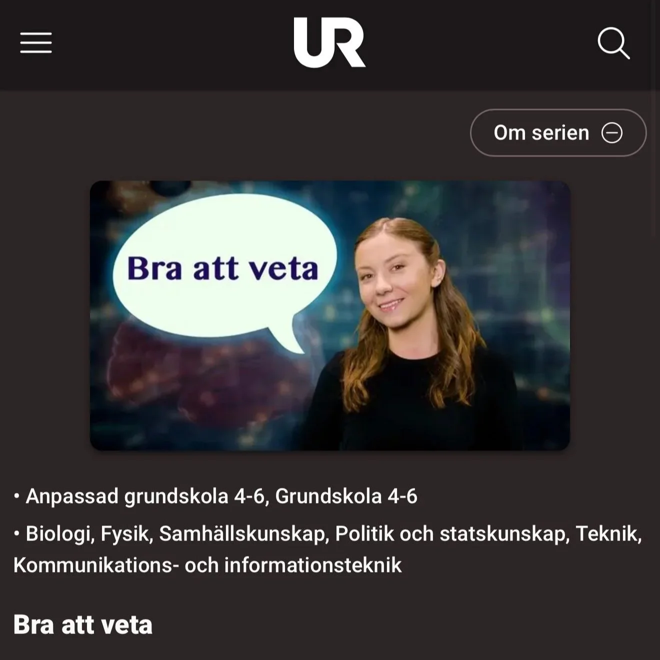 I'm the presenter for 'Bra att veta' (eng. Good to know), an educational show aimed to kids with various learning needs. We cover topics from black holes to national elections. Produced by the Swedish public service educational provider broadcast, UR