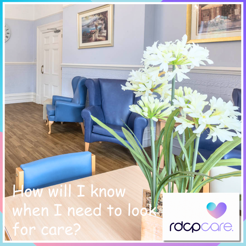 How do I know when it's time to look for a care home?