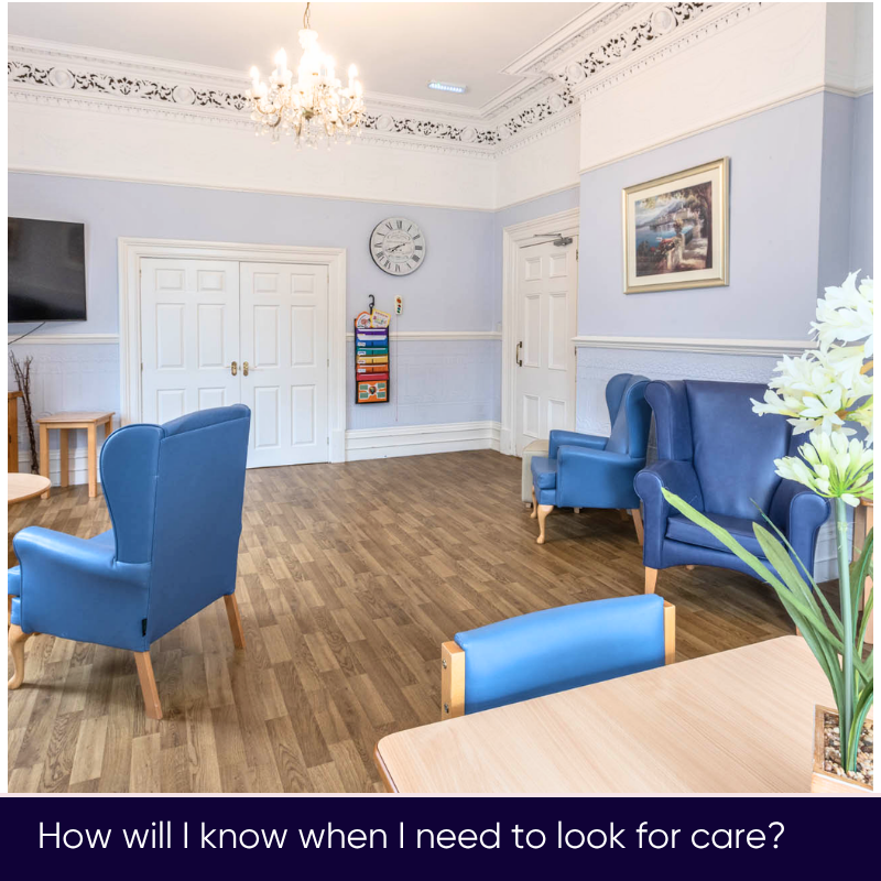 How do I know when it's time to look for a care home?