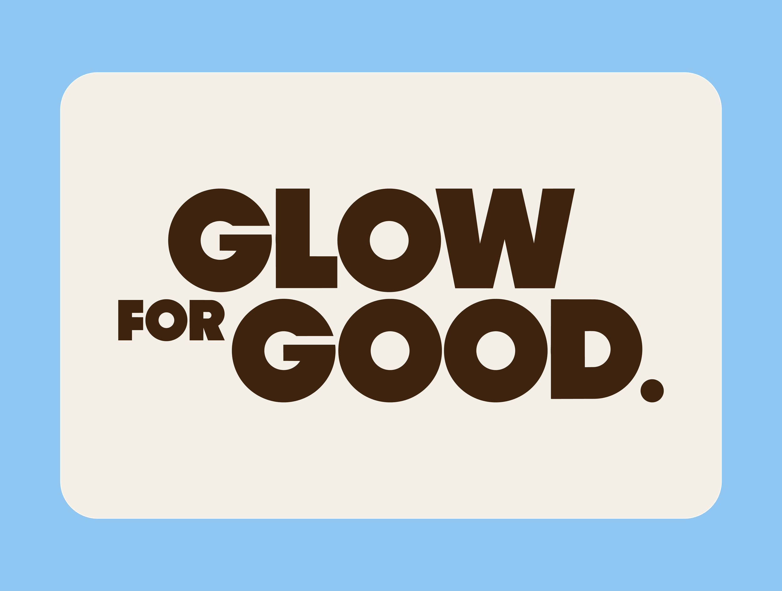 A graphic with the message 'Glow for Good' in bold brown letters on a light background, enclosed in a rounded rectangle, set against a blue background.