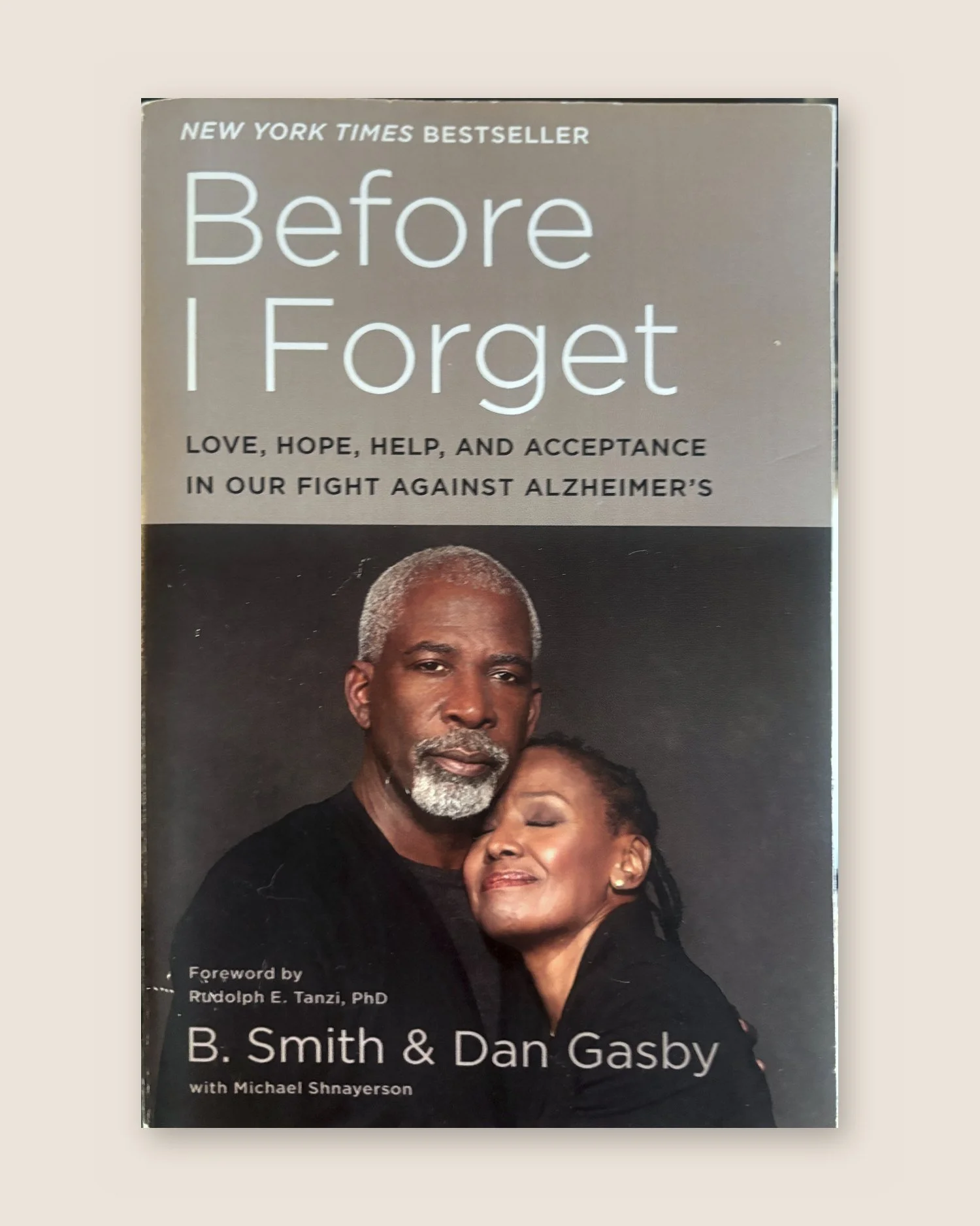 Before I Forget: Love, Hope, Help, and Acceptance in Our Fight Against Alzheimer's
