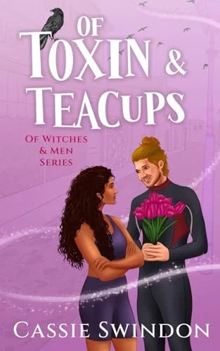 Of Toxin & Teacups by Cassie Swindon