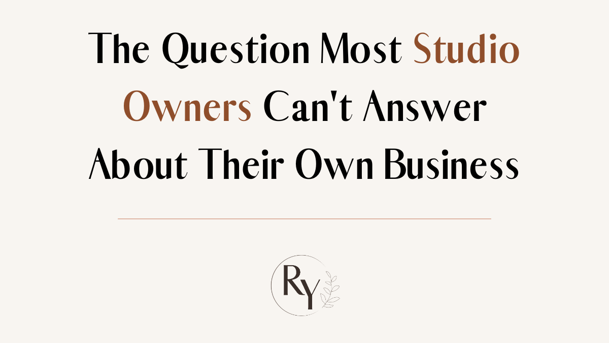 The Question Most Studio Owners Can't Answer About Their Own Business