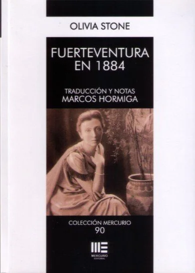 Portada de un libro titulado 'Fuerteventura en 1884' de Olivia Stone, con notas de Marcos Hormiga, publicado por la colección Mercurio.