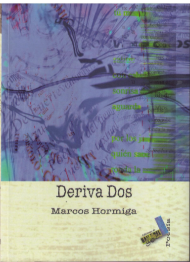 Portada del libro titulado 'Deriva Dos' de Marcos Hormiga, con fondo abstracto y texto en colores variados.