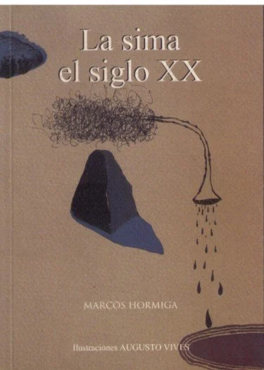 Portada de un libro titulado 'La sima el siglo XX', de Marcos Hormiga con ilustraciones de Augusto Viv. La portada muestra una ilustración abstracta de una figura con un tubo que derrama gotas y un parche oscuro.