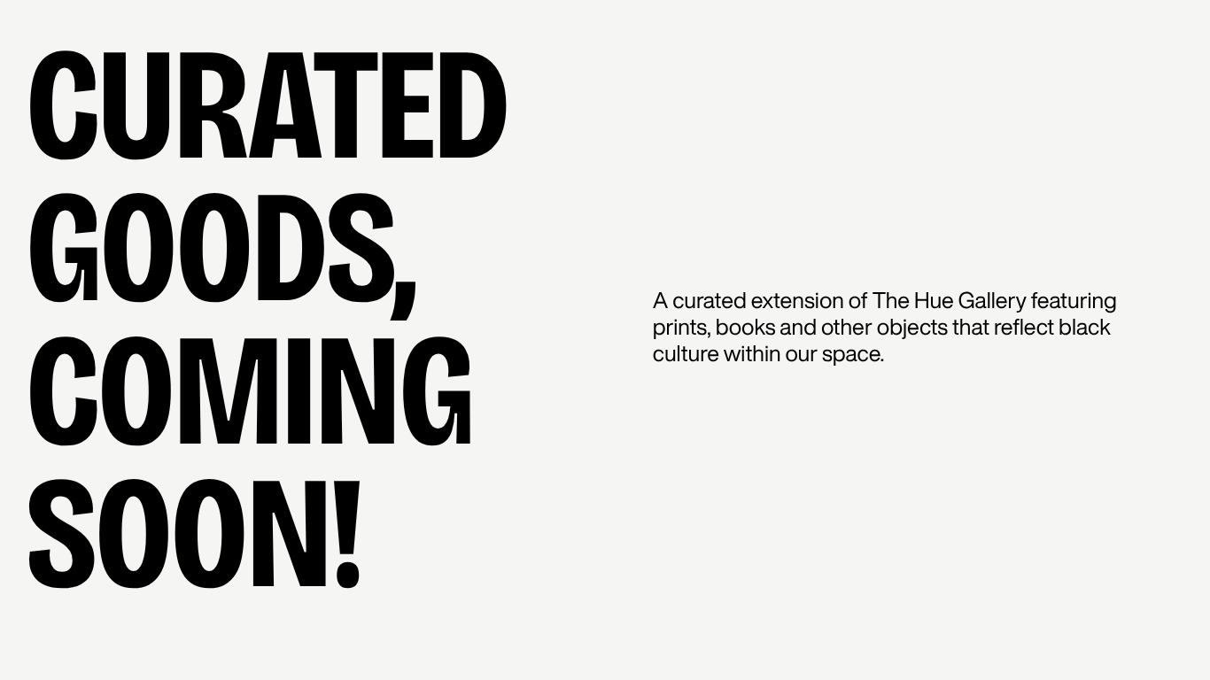 Text announcing an upcoming curated goods section at The Hue Gallery, featuring prints, books, and objects reflecting black culture.