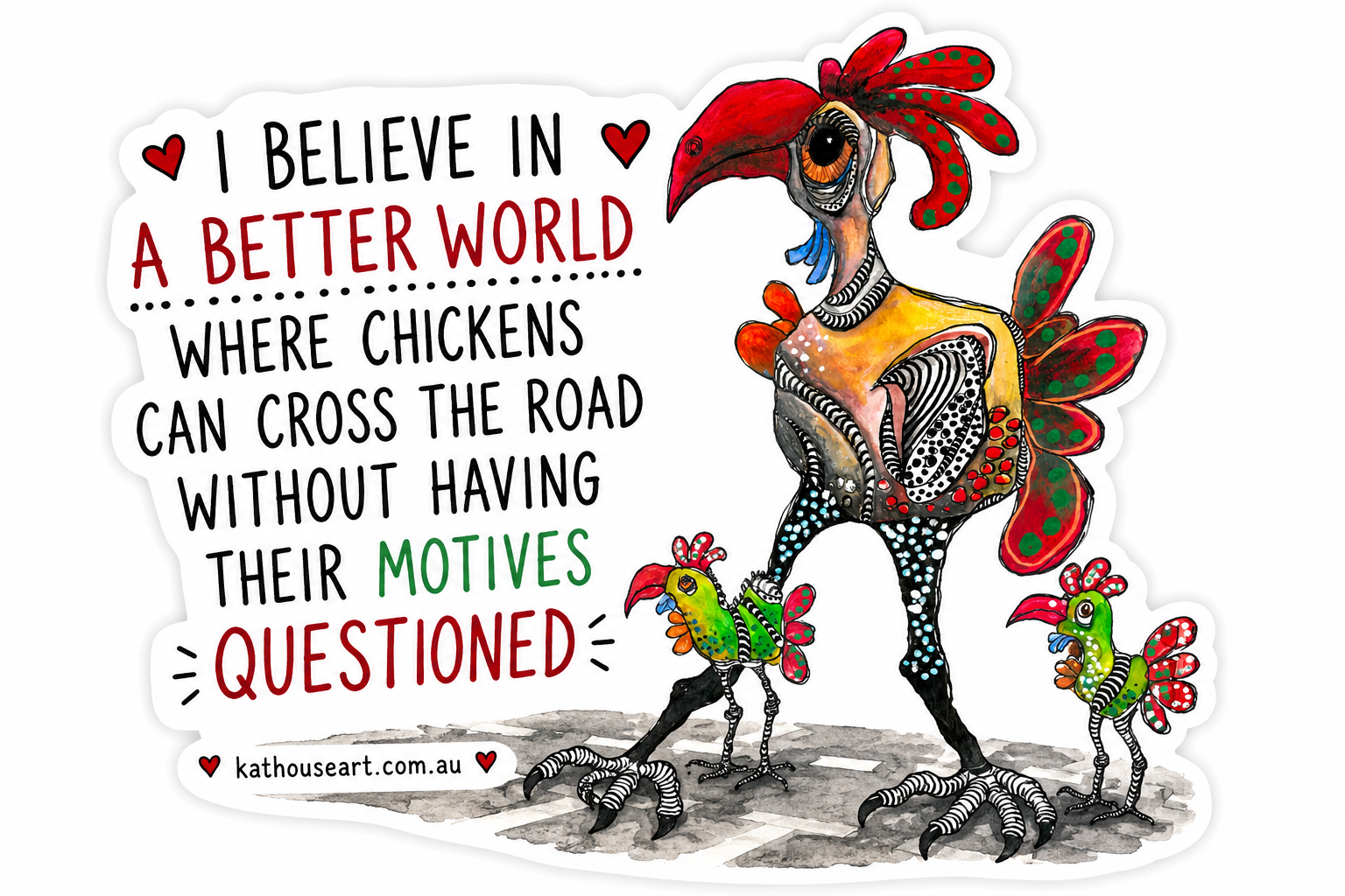 I Believe in a Better World - Chicken Crossing the Road