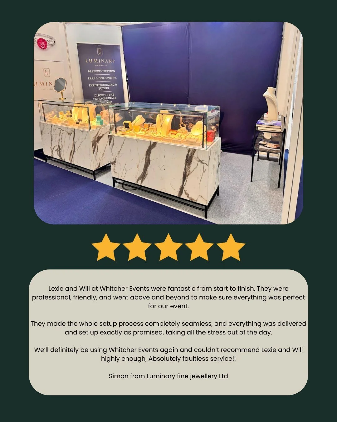 Another stand we did at The Jewellery Show. 

It was great working with Luminary Fine Jewellery on this one. 

Collection of stand - install - return for the client. 

Simon was able to turn up to the show, everything was there in place ready for sta