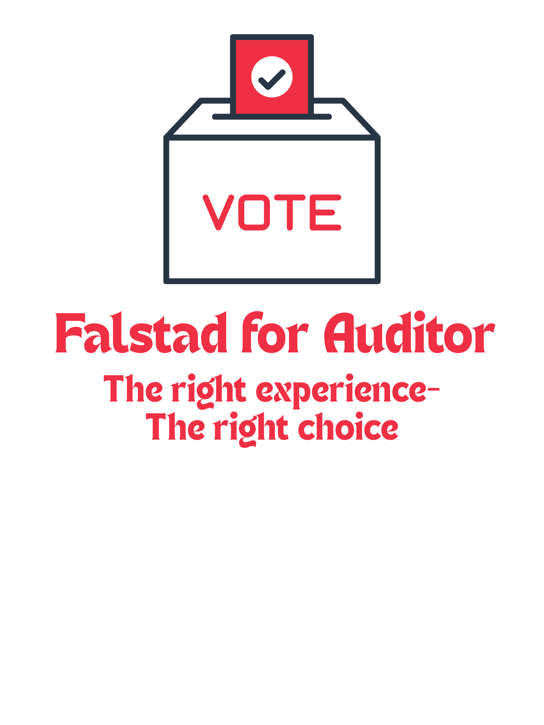 A graphic with a ballot box and a ballot with a checkmark, with the text 'Falstad for Auditor' and the slogan 'The right experience - The right choice' in red on a black background.