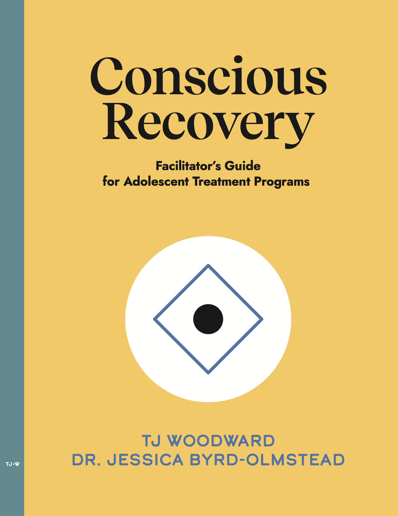 Book cover titled 'Conscious Recovery' with subtitle 'Facilitator's Guide for Adolescent Treatment Programs', authored by TJ Woodward and Dr. Jessica Byrd-Olmstead.