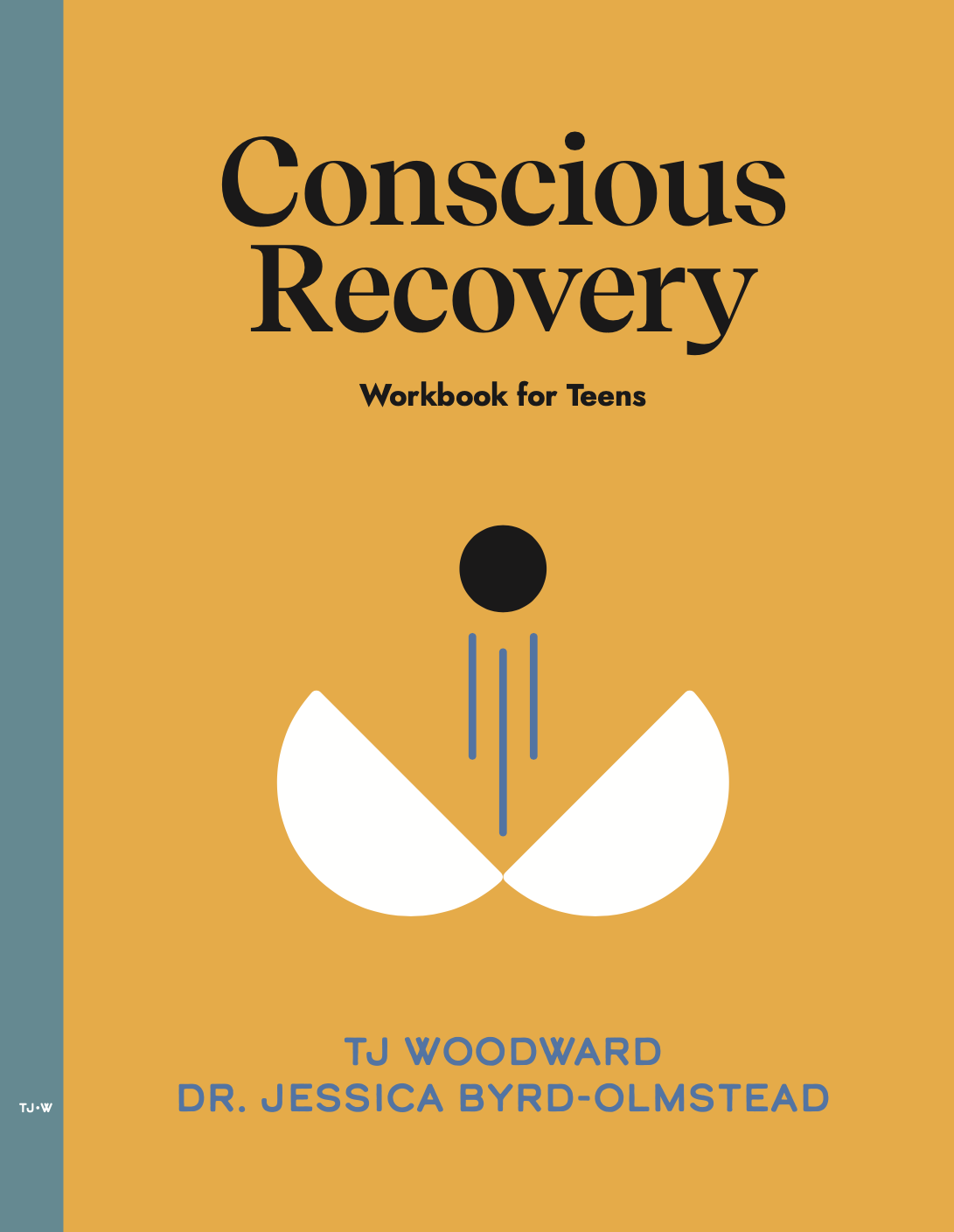 Cover of a workbook titled 'Conscious Recovery Workbook for Teens' by TJ Woodward and Dr. Jessica Byrd-Olmstead.