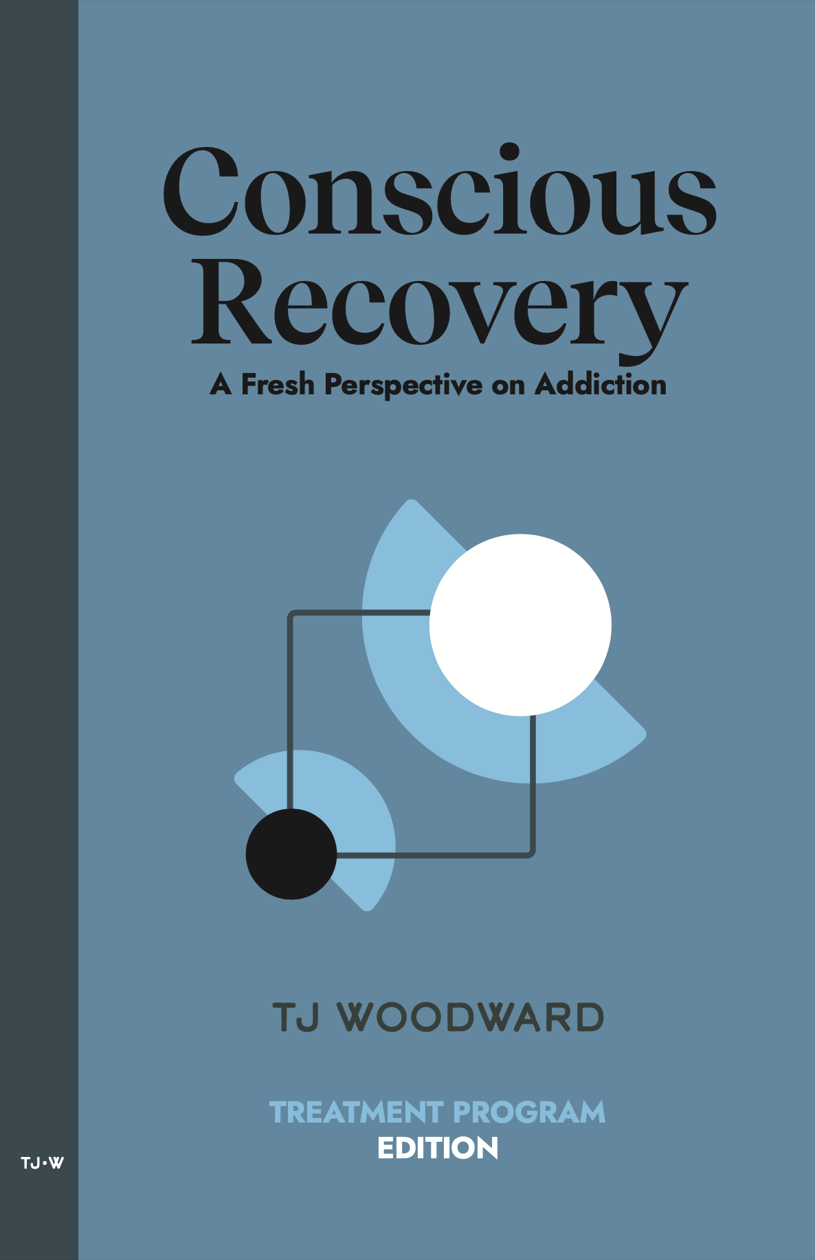 Cover of a book titled "Conscious Recovery: A Fresh Perspective on Addiction" by TJ Woodward, about treatment programs for addiction.