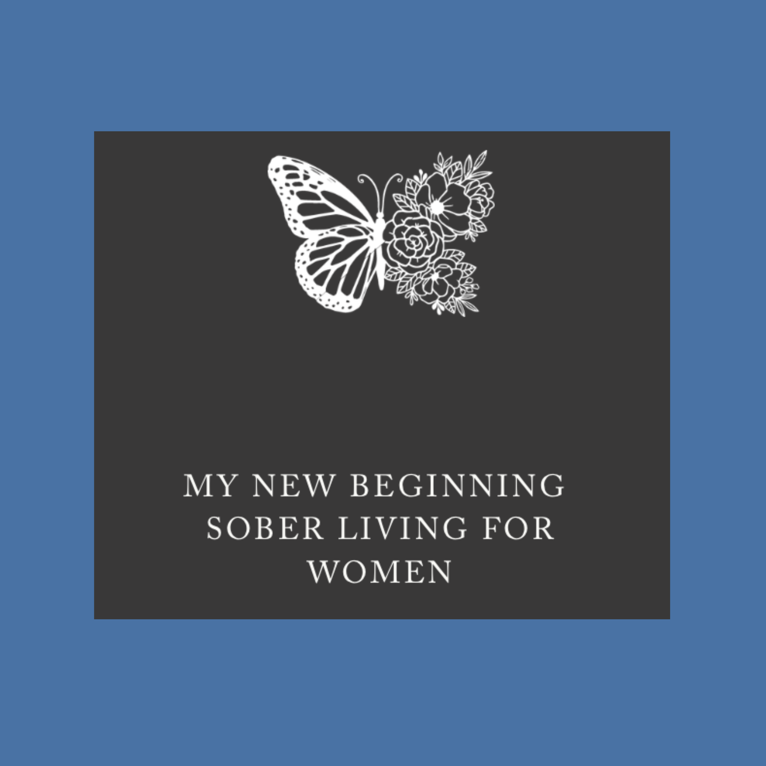 Book cover with a white butterfly and floral design at the top, and the title 'My New Beginning Sober Living for Women' in the center.