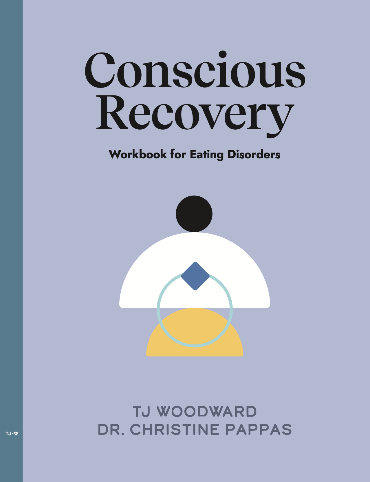 Book cover titled 'Conscious Recovery: Workbook for Eating Disorders' by TJ Woodward and Dr. Christine Pappas.