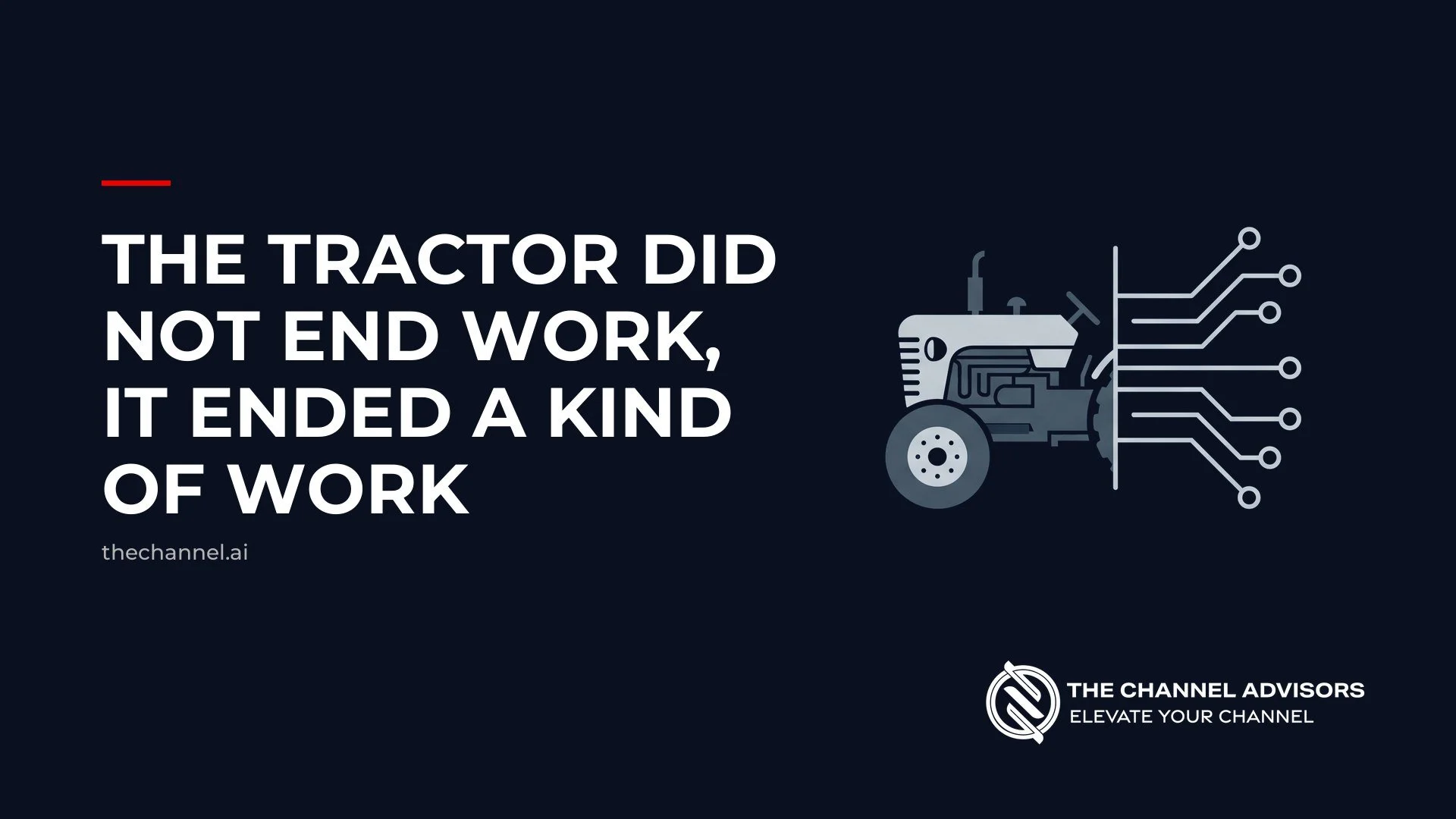 The Tractor Did Not End Work, It Ended a Kind of Work