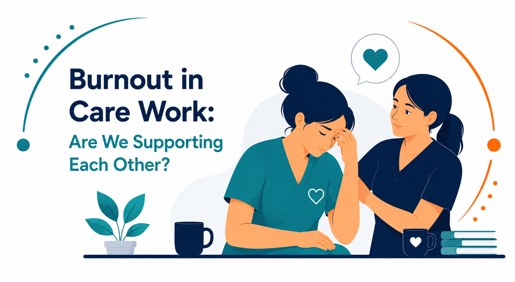 Burnout in Care Work: Are We Supporting Each Other?