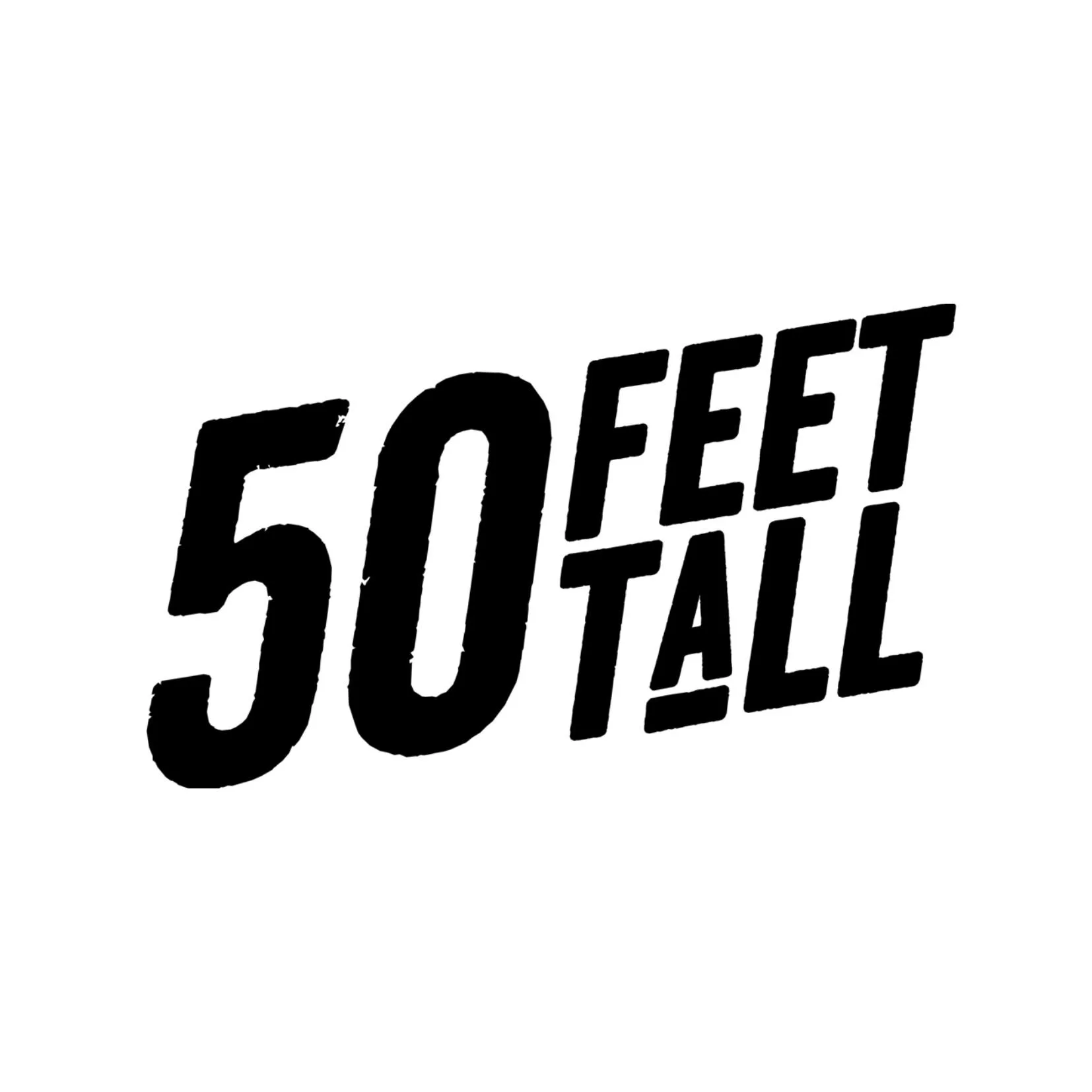 50 Feet Tall