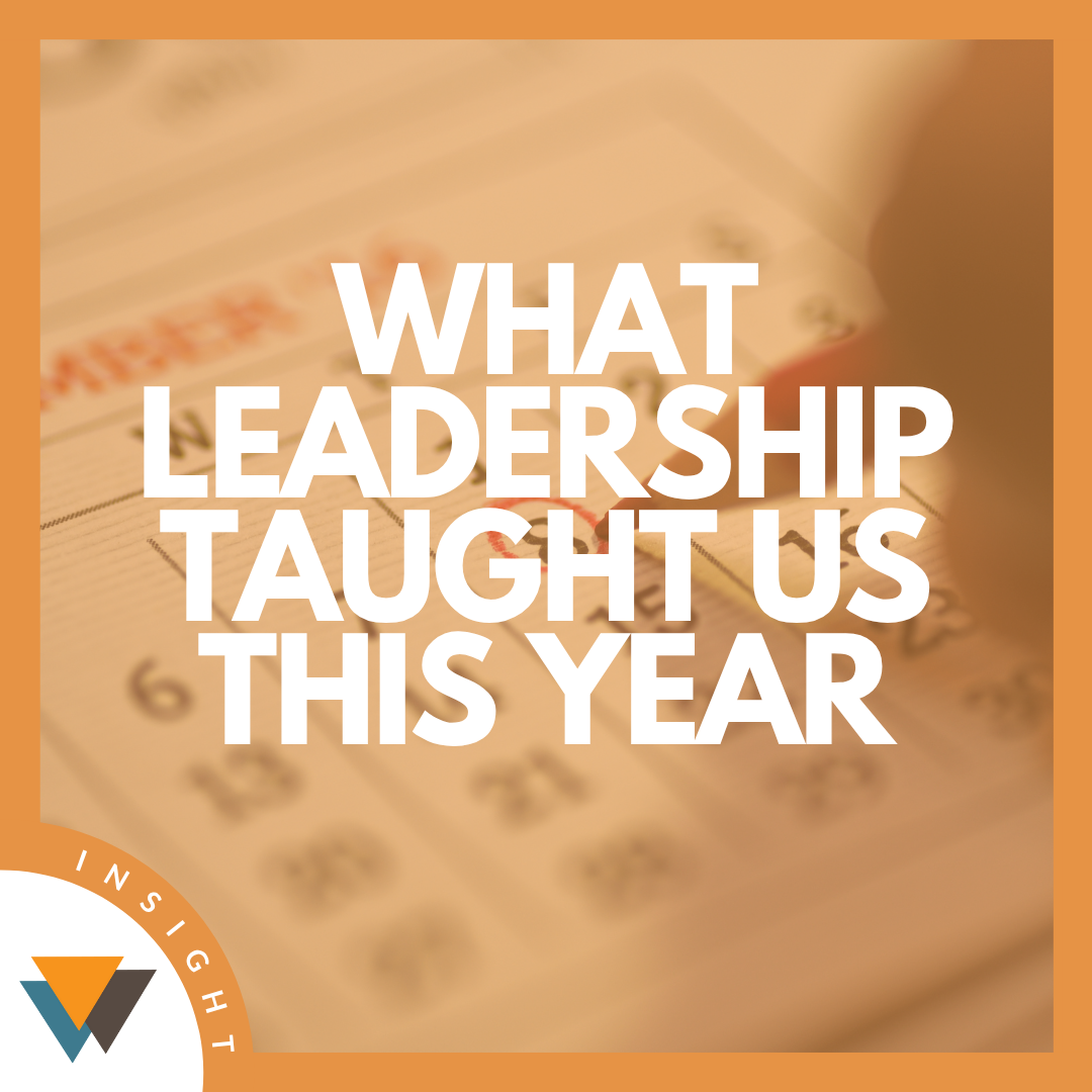What Leadership Taught Us This Year